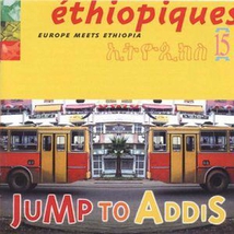 ETHIOPIQUES 15: EUROPE MEETS ETHIOPIA "JUMP TO ADDIS"