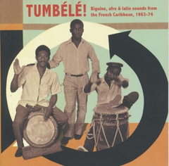 TUMBÉLÉ ! BIGUINE, AFRO & LATIN SOUNDS...