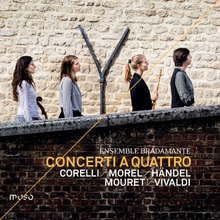 CONCERTI A QUATTRO: CORELLI, MOREL, HANDEL, MOURET, VIVALDI