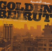 GOLDEN BEIRUT. NEW SOUNDS FROM LEBANON