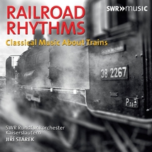 RAILROAD RHYTHMS - CLASSICAL MUSIC ABOUT TRAINS