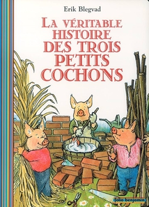LA VERITABLE HISTOIRE DES TROIS PETITS COCHONS