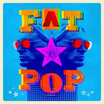 FAT POP (VOLUME 1)