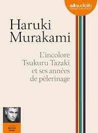 L'INCOLORE TSUKURU TAZAKI ET SES ANNEES DE PELERINAGE