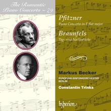 ROMANTIC PIANO CONCERTOS - PFITZNER, BRAUNFELS