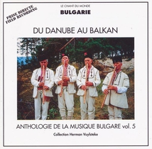 ANTHOLOGIE DE LA MUSIQUE BULGARE VOL.5: DU DANUBE AU BALKANS