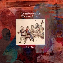 ANTHOLOGY OF WORLD MUSIC: CHINA