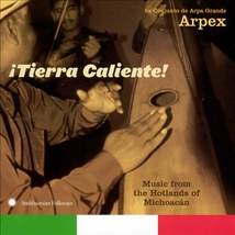 TIERRA CALIENTE! MUSIC FROM THE HOTLANDS OF MICHOACAN