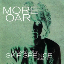 MORE OAR (A TRIBUTE TO THE SKIP SPENCE ALBUM)