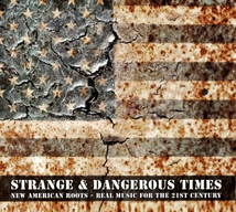 STRANGE & DANGEROUS TIMES: NEW AMERICAN ROOTS