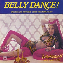 BELLY DANCE: SPECTACULAR RHYTHMS FROM THE MIDDLE-EAST