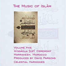 MUSIC OF ISLAM 5: AISSAOUA SUFI CEREMONY, MARRAKESH, MOROCCO