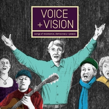 VOICE + VISION: SONGS OF RESISTANCE, DEMOCRACY + PEACE
