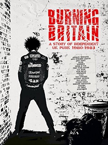BURNING BRITAIN (A STORY OF INDEPENDENT UK PUNK)