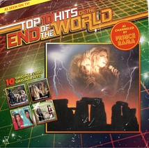TOP TEN HITS OF THE END OF THE WORLD