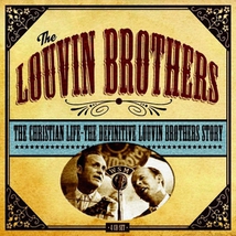 THE CHRISTIAN LIFE - THE DEFINITIVE LOUVIN BROTHERS STORY