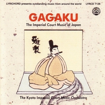 GAGAKU: THE IMPERIAL COURT MUSIC OF JAPAN
