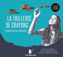 LA TAILLEUSE DE CRAYONS (& AUTRES MOTS AU VIOLONCELLE)