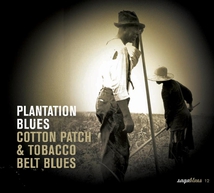 PLANTATION BLUES: COTTON PATCH & TOBACCO BELT BLUES