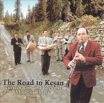 THE ROAD TO KESAN: TURKISH ROM & REGIONAL MUSIC OF THRACE