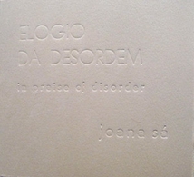 ELOGIO DA DESORDEM (IN PRAISE OF DISORDER)