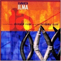 BARDI ILMA: TRAD. ABORIGINAL MUSIC FROM THE KIMBERLEY COAST