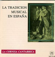 TRADICION MUSICAL EN ESPANA VOL. 1: LA CORNISA CANTABRICA