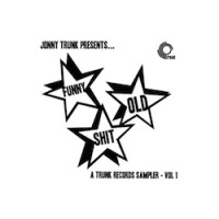 FUNNY OLD SHIT (A TRUNK RECORDS SAMPLER - VOL 1)
