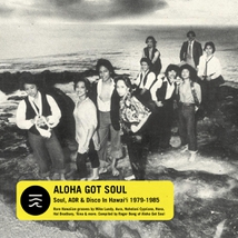 ALOHA GOT SOUL (SOUL, AOR & DISCO IN HAWAI'I 1979-1985)