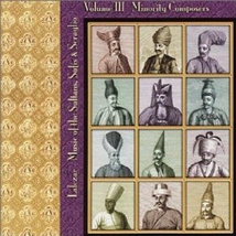 MUSIC OF THE SULTANS, SUFIS & SERAGLIO III: MINORITY COMPOS.
