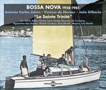 BOSSA NOVA: LA SAINTE TRINITE 1958-1961