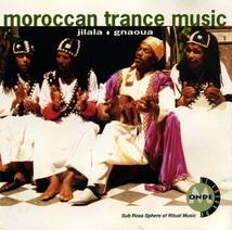 MOROCCAN TRANCE MUSIC: JILALA, GNAOUA