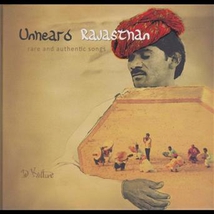 UNHEARD RAJASTHAN - RARE AND ATHENTIC SONGS