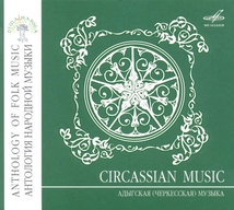 ANTHOLOGY OF FOLK MUSIC: CIRCASSIAN MUSIC