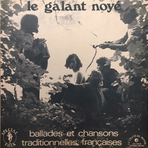 LE GALANT NOYE - BALLADES & CHANSONS TRAD. FRANCAISES