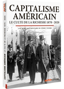 CAPITALISME AMÉRICAIN - LE CULTE DE LA RICHESSE 1870-2020