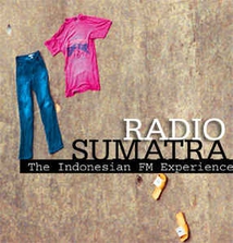 RADIO SUMATRA: THE INDONESIAN FM EXPERIENCE