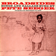 BROADSIDES : SONGS & BALLADS SUNG BY PETE SEEGER