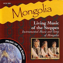 MONGOLIA: LIVING MUSIC OF THE STEPPES