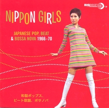 NIPPON GIRLS. JAPANESE POP, BEAT & BOSSA NOVA 1966-70