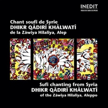 CHANT SOUFI DE SYRIE: DHIKR QÂDIRÎ KHÂLWATÎ, ZÂWIYA HILALIYA