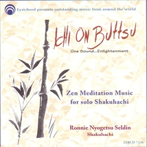 ICHI ON BUTTSU: ZEN MEDITATION MUSIC FOR SOLO SHAKUHACHI
