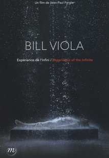 BILL VIOLA - EXPÉRIENCE DE L'INFINI