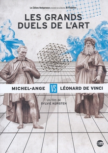 LES GRANDS DUELS DE L'ART : LÉONARD DE VINCI VS MICHEL-ANGE