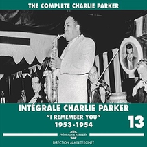 INTÉGRALE CHARLIE PARKER VOL.13 I REMEMBER YOU 1953-1954