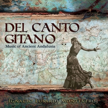 DEL CANTO GITANO - MUSIC OF ANCIENT ANDALUSIA