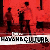 GILLES PETERSON PRESENTS HAVANA CULTURA, NEW CUBA SOUND