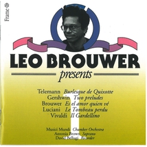 LEO BROUWER PRESENTS  TELEMANN, GERSHWIN, BROUWER, LUCIANI..