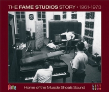 THE FAME STUDIOS STORY 1961-1973