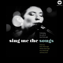 SING ME THE SONGS (CELEBRATING THE SONGS OF KATE MCGARRIGLE)